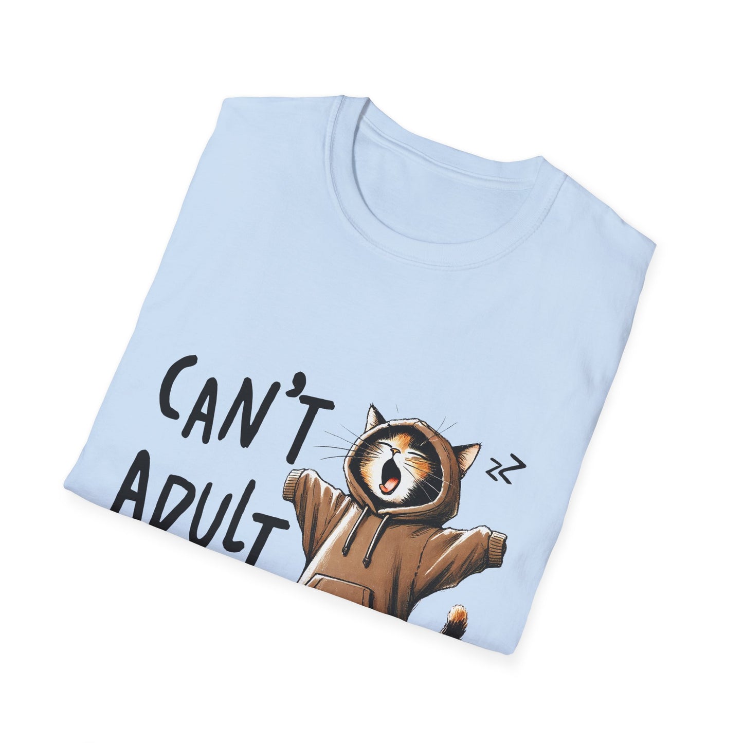 Can't Adult Today T-Shirt Hoodie-Loving Cat Gift Lazy Day Tee Cute Cat Cat Lover Gift For Friend